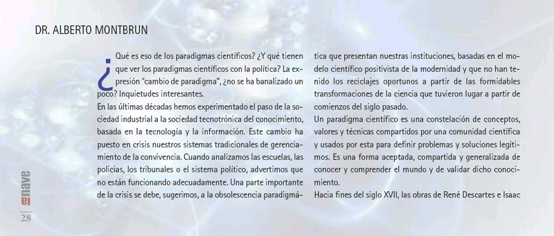 Un paradigma cientfico es una constelacin de conceptos, valores y tcnicas compartidos por una comunidad cientfica y usados por esta para definir problemas y soluciones legtimos